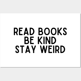 Read Books, Be Kind, Stay Weird - Inspiring Quotes Posters and Art